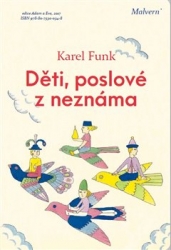 Funk, Karel - Děti, poslové z neznáma