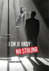 Skačáni, Miroslav - I on je hrdý na Stalina