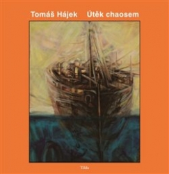 Hájek, Tomáš - Útěk chaosem