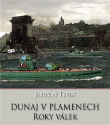 Tvrdý, Jaroslav - Dunaj v plamenech