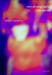 Silverio, Robert - Non-photographs, non-words