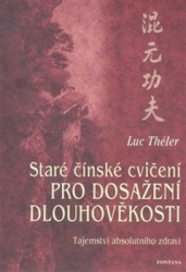 Théler, Luc - Staré čínské cvičení pro dosažení dlouhověkosti