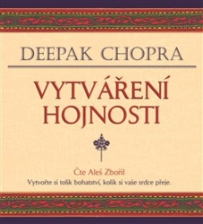 Chopra, Deepak - Vytváření hojnosti