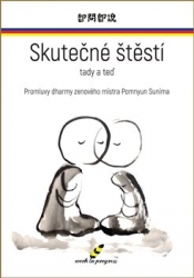 Sunim, Pomnyum - Skutečné štěstí tady a teď