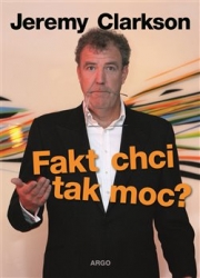 Clarkson, Jeremy - Fakt chci tak moc?