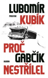 Kubík, Lubomír - Proč Gabčík nestřílel