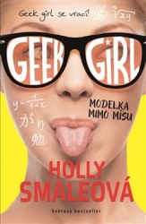 Smaleová, Holly - Geek Girl 2 : Modelka mimo mísu