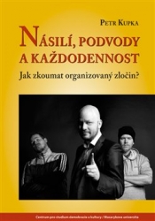 Kupka, Petr - Násilí, podvody a každodennost