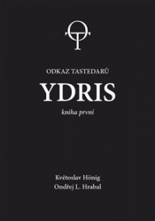 Hönig, Květoslav - Ydris: kniha první. Odkaz tastedarů 1
