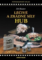 Baier, Jiří - Léčivé a zrádné síly hub