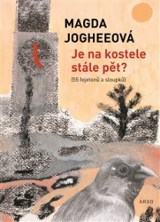 Jogheeová, Magda - Je na kostele stále pět?