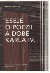 Jaluška, Matouš - Eseje o poezii a době Karla IV.