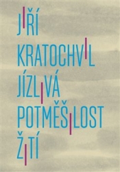 Kratochvil, Jiří - Jízlivá potměšilost žití