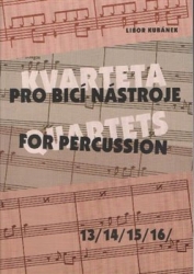 Kubánek, Libor - Kvarteta pro bicí nástroje / Quartets for Percussion 13-16