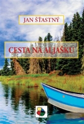 Šťastný, Jan - Cesta na Aljašku