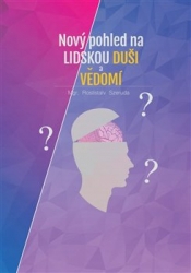 Szeruda, Rostislav - Nový pohled na lidskou duši a vědomí