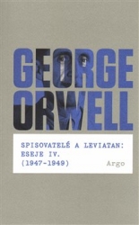 Orwell, George - Spisovatelé a leviatan: Eseje IV. (1947-1949)