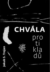 Trojan, Jakub S. - Chvála protikladů