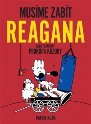 Klán, Patrik - Musíme zabít Reagana