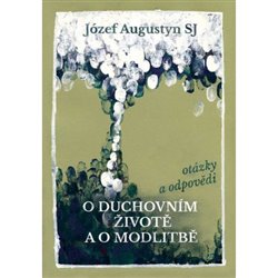 Augustyn, Józef - O duchovním životě a o modlitbě
