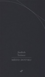 Tošner, Jindřich - Místo dotyku