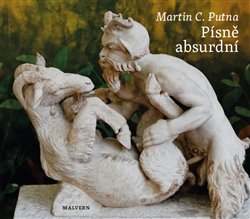 Putna, Martin C. - Písně absurdní