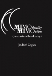 Zogata, Jindřich - MIMOdeníky MIMOvěku (neuzavřené letokruhy)
