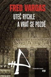 Vargas, Fred - Uteč rychle a vrať se pozdě