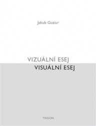Guziur, Jakub - Vizuální esej / Visuální esej