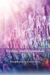 Kobulejová, Hana Karolina - Výsluní podle levandulí