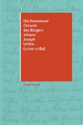 Zouhar, Jakub - Die Komotauer Chronik des Bürgers Johann Joseph Urtika (1710–1784)