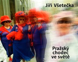 Všetečka, Jiří - Pražský chodec ve světě
