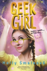 Smaleová, Holly - Geek Girl : Dneska geek, zítra šik