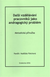 Fibichová, Naděžda - Další vzdělávání pracovníků jako andragogický problém