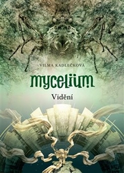 Kadlečková, Vilma - Mycelium IV: Vidění