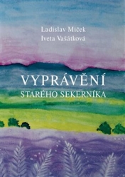 Miček, Ladislav - Vyprávění starého sekerníka