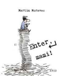 Moravec, Martin - Enter, mami!