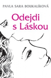 Boukalíková, Pavla Sára - Odejdi s Láskou