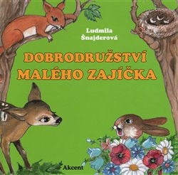 Šnajderová, Ludmila - Dobrodružství malého zajíčka