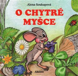 Soukupová, Alena - O chytré myšce
