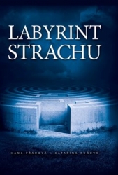 Kuňová, Katarína - Labyrint strachu