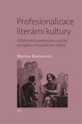 Kastnerová, Martina - Profesionalizace literární kultury