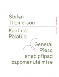 Themerson, Stefan - Kardinál Pölätüo / Generál Piesc aneb případ zapomenuté mise
