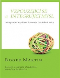 Martin, Roger - Vzpouzející se a integrující mysl