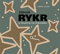 Lahoda, Vojtěch - Zdenek Rykr a továrna na čokoládu