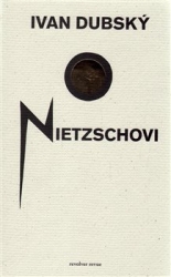 Dubský, Ivan - O Nietzschovi