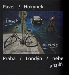 Hokynek, Pavel - Praha - Londýn - nebe a zpět