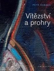 Šabaka, Petr - Vítězství a prohry