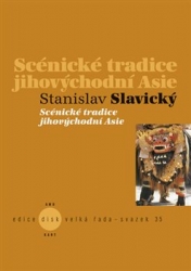 Slavický, Stanislav - Scénické tradice jihovýchodní Asie