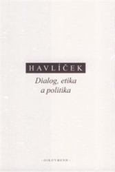 Havlíček, Aleš - Dialog, etika a politika